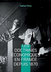 Les doctrines économiques en France depuis 1870: Les différents courants de la pensée économique française