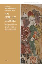 An Unruly Classic: Kalila and Dimna and Its Syriac, Arabic, and Early Persian Versions: 2 (Global Arabic Literary Cultures, 2)