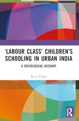 ‘Labour Class’ Children’s Schooling in Urban India: A Sociological Account
