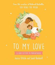 To My Love: A Love Letter to Parenthood