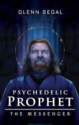 Psychedelic Prophet: The Messenger