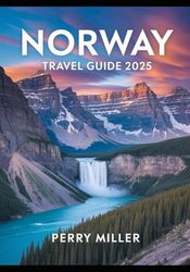 Norway Travel Guide 2025: Best Places to Visit, Scenic Fjord Drives, Cross-Country Routes, Road Trip Maps & Expert Travel Tips