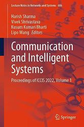 Communication and Intelligent Systems: Proceedings of ICCIS 2022, Volume 1: 686