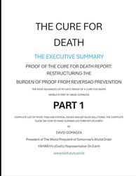THE CURE FOR DEATH THE EXECUTIVE SUMMARY: COMPLETE LIST OF MORE THAN 500 CRITICAL ISSUES AND DETAILED SOLUTIONS: THE COMPLETE GUIDE ON HOW TO MAKE HUMANS LIVE FOREVER ON EARTH