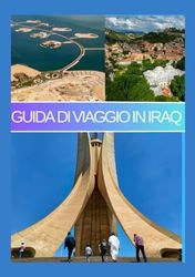 Iraq Guida di viaggio 2025: Alla scoperta della Mesopotamia: il tuo ultimo compagno di viaggio in Iraq 2025