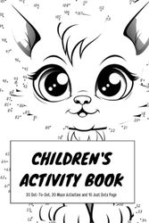 Children's' Activity Book: 20 Dot-To-Dot, 20 Maze Activities and 10 Dot Only Pages