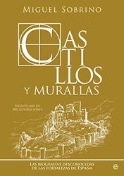 Castillos y murallas: Las biografías desconocidas de las fortalezas de España