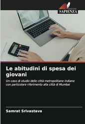 Le abitudini di spesa dei giovani: Un caso di studio delle città metropolitane indiane con particolare riferimento alla città di Mumbai