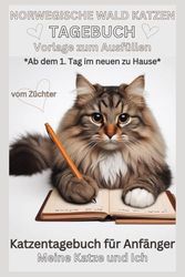 Norwegische Waldkatze Kitten - Katzentagebuch - Das Tagebuch einer Katze, Geschenk für Waldkatzen Liebhaber, Zubehör, Kitten Erstausstattung: ... für die ganze Familie, Bilder, Cats