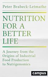 Nutrition for a Better Life: A Journey from the Origins of Industrial Food Production to Nutrigenomics