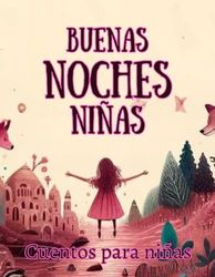 buenas noches niñas: Cuentos de buenas noches para niñas: Viajes mágicos y sueños brillantes