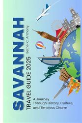 Savannah Travel Guide 2025: A Journey Through History, Culture, and Timeless Charm