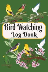 Bird Watching Log Book: Amazing Birding Journal for Bird Watchers & Birders for Birding field Notebook to track & Record Bird Sightings