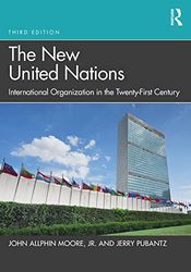 The New United Nations: International Organization in the Twenty-First Century