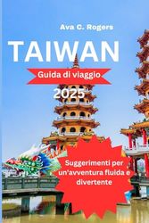 Taiwan Guida di viaggio 2025: Suggerimenti per un'avventura fluida e divertente