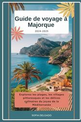 Guide de voyage de Majorque 2024-2025: Explorez les plages, les villages pittoresques et les délices culinaires du joyau de la Méditerranée