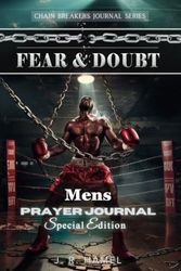 Breaking Chains Over Fear & Doubt: Men's Prayer Journal: Boxers Edition - VOL 1