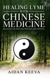 Healing Lyme With Chinese Medicine: Balancing Yin and Yang With Diet and Lifestyle