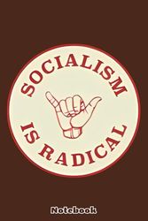 Socialism Is Radical Notebook: Lined College Ruled Paper, Journal, Matte Finish Cover, 6x9 120 Pages, Diary, Planner