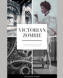 Victorian Zombie: The Zombie Archetype in the Victorian Era