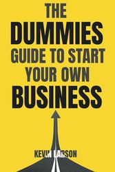 The Dummies Guide to Start Your Own Business