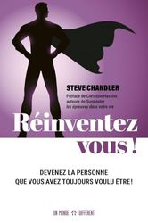 Réinventez-vous ! - Devenez la personne que vous avez toujours voulu être: Devenez la personne que vous avez toujours voulu être !