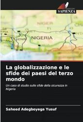 La globalizzazione e le sfide dei paesi del terzo mondo: Un caso di studio sulle sfide della sicurezza in Nigeria