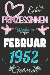 NOTIZBUCH, Echte Prinzessinnen werden im Februar 1952 Geboren: Notizbuch als lustiges Geschenk zum Geburtstag, Geschenk zum 71. für Männer und Frauen, ... Geburtstags die im Lockdown Geburtstag hatten