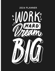 Work Hard, Dream Big: 2024 Weekly and Monthly Planner for Women: Password Tracker, Contacts, Notes, To Do List, 8.5x11 inches