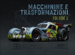 Macchinine e Trasformazioni - Volume 3 - Marco Demartin: Cars and Transformation