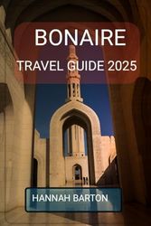 BONAIRE TRAVEL GUIDE 2025