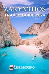 ZAKYNTHOS TRAVEL GUIDE 2024: Explore the Land of Rich, History and Natural Beauty