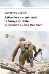 Battaglie e avvenimenti in Europa durante la seconda guerra mondiale (Saggistica)