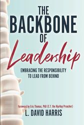 The Backbone of Leadership: Embracing the Responsibility to Lead from Behind