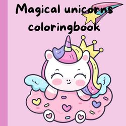Magical unicorns coloringbook for kids: Coloring pages with magical unicorns for kids 3-6 year old.
