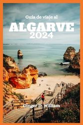 Guía de viaje a Algarve 2024: Playas, actividades y opciones de alojamiento