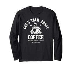 Parliamo di caffè ma non prima di finire la mia prima tazza Maglia a Manica