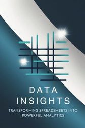 Data Insights: Transforming Spreadsheets into Powerful Analytics