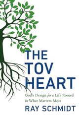 THE TOV HEART: God's Design for a Life Rooted in What Matters Most
