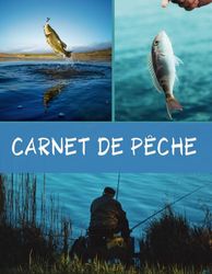 Carnet de pêche: Carnet à remplir pour les passionnés enfants ou adultes de la pêche