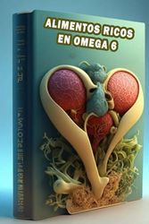 Alimentos ricos en omega 6: Explore los alimentos ricos en omega 6: ¡comprenda los ácidos grasos esenciales para una salud óptima!