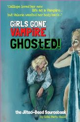 GiRLS GONE VAMPiRE: GHOStED!: the Jilted-Dead Sourcebook