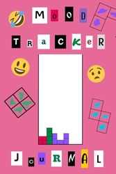 Tetris Mood Tracking Journal: Cute Tetris Coloring Daily Mood Tracker | Track Mood For Women & Kids | Track Emotions By Drawing Tetris Shapes