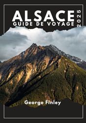 ALSACE GUIDE DE VOYAGE 2025