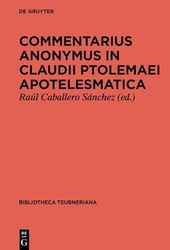 Commentarius Anonymus in Claudii Ptolemaei Apotelesmatica, Cum Isaac Argyri Recensione