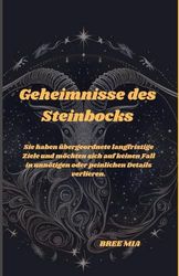 Geheimnisse des Steinbocks: Sie haben übergeordnete langfristige Ziele und möchten sich auf keinen Fall in unnötigen oder peinlichen Details verlieren.