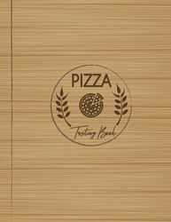 Pizza Tasting Book: Pizza Lover Journal. Detail & Track Every Slice. Ideal for Foodies, Chefs, and Pizzeria Enthusiasts