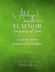 Agenda Cristiana 2023. Alabado Sea el Señor. Salmos 106:1: Planificador Mensual con Versículos Bíblicos