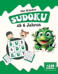 Sudoku für Kinder ab 6 Jahren: Sudokus mit Lösungen – 4x4, 6x6, 9x9 mit 72 Dinosauriern zum Ausmalen