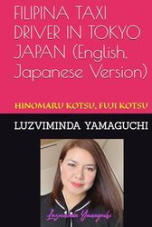 FILIPINA TAXI DRIVER IN TOKYO JAPAN (English, Japanese Vrsion): Hinomaru Kotsu, Fuji Kotsu (English,Japanese Version)